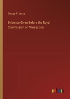 Evidence Given Before the Royal Commission on Vivisection 3385237688 Book Cover