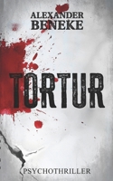 Tortur: Psychothriller (German Edition) B0DQFDLQBK Book Cover