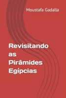 Revisitando as Pirâmides Egípcias 1982936738 Book Cover