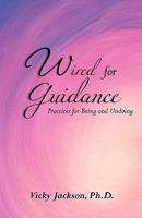 Wired for Guidance: Practices for Being and Undoing 1453838015 Book Cover