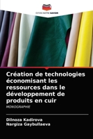 Création de technologies économisant les ressources dans le développement de produits en cuir: MONOGRAPHIE 6203506575 Book Cover