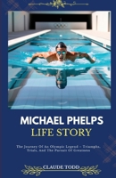 MICHAEL PHELPS LIFE STORY: Aaaa B0DR9CHNXY Book Cover