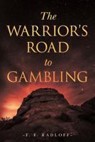 The Warrior's Road to Gambling 154317227X Book Cover