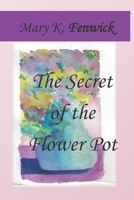 The Secret of The Flower Pot B08XN7J185 Book Cover
