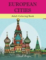 European Cities: Adult Coloring Book (Stress Relieving Creative Fun Drawings to Calm Down, Reduce Anxiety & Relax. Great Christmas Gift Idea For Men & Women 2021-2022) 9655751147 Book Cover
