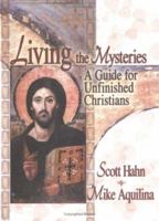 Living the Mysteries: A Guide for Unfinished Christians 1931709122 Book Cover