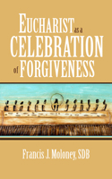 Eucharist as a Celebration of Forgiveness 0809153165 Book Cover