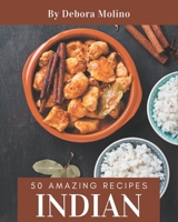 50 Amazing Indian Recipes: An Indian Cookbook to Fall In Love With B08PJQJ13Z Book Cover