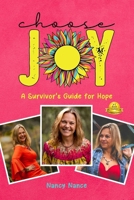 Choose Joy: A Survior's Guide for Hope 1962570975 Book Cover