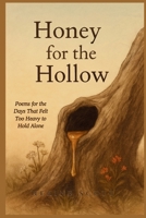Honey for the Hollow 1037065425 Book Cover