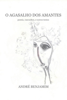 O Agasalho dos Amantes: Poesia, Rascunhos, e Outros Textos B094VNXFWZ Book Cover
