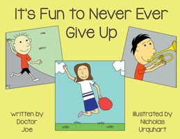 It's Fun to Never Ever Give Up 1951530292 Book Cover