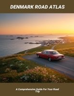 Denmark Road Atlas: A Comprehensive Guide For Your Road Trip B0FNKMT91H Book Cover