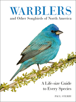 Warblers and Other Songbirds of North America: A Life-size Guide to Every Species 0062446819 Book Cover