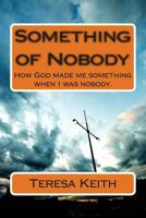 Something of Nobody 1495402479 Book Cover