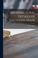 Architectural Details of Southern Spain 1013337867 Book Cover