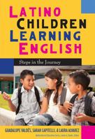 Latino Children Learning English: Steps in the Journey 0807751448 Book Cover