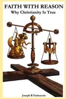 Faith with Reason: Why Christianity Is True 099032768X Book Cover