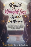 Rapid Weight Loss Hypnosis for Women: Increase your Motivation, Burn Fat, Build Healthy Habits with Extreme Weight Loss Hypnosis, Powerful Guided Meditation and Positive Affirmations B08DBNHBN9 Book Cover