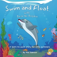 Swim and Float with Dash the Dolphin B0GKCNZ22R Book Cover