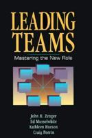 Leading Teams: Mastering the New Role 1556238940 Book Cover
