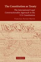 The Constitution as Treaty: The International Legal Constructionalist Approach to the Us Constitution 1107407842 Book Cover