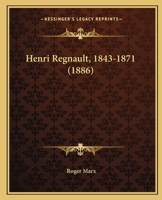 Henri Regnault, 1843-1871... 1017232172 Book Cover