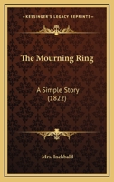 The Mourning Ring: A Simple Story 1377634957 Book Cover