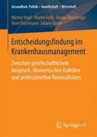 Entscheidungsfindung Im Krankenhausmanagement: Zwischen Gesellschaftlichem Anspruch, �konomischen Kalk�len Und Professionellen Rationalit�ten 365817000X Book Cover