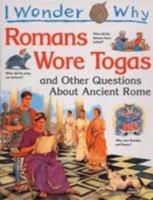 I Wonder Why Romans Wore Togas and Other Questions About Ancient Rome 0753450577 Book Cover