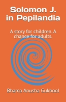 Solomon J. in Pepilandia: A story for children. A chance for adults. (Italian Edition) B0FH55NBCK Book Cover