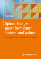 Optimal Energie Sparen Beim Bauen, Sanieren Und Wohnen: Ein Vergleichbarer Index Aller Maßnahmen 3658036516 Book Cover