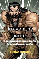 Kraven the hunter: A Sneak peek into the Sergei Kravinoff comic origin (Silver Screen Secrets Unleashed) B0CNM59F6Q Book Cover