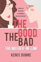 The Good, the Bad, the Mother-in-Law: Stories of Good and (Alarmingly) Bad Relationships 0578739828 Book Cover