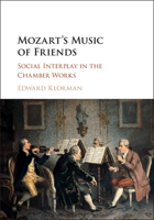 Mozart's Music of Friends: Social Interplay in the Chamber Works 1107474663 Book Cover