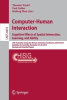 Computer-Human Interaction. Cognitive Effects of Spatial Interaction, Learning, and Ability: 25th Australian Computer-Human Interaction Conference, Ozchi 2013, Adelaide, Sa, Australia, November 25-29, 3319169394 Book Cover