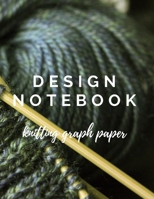 Design Notebook Knitting Graph Paper: 4:5 design paper for knitting patterns 1702120511 Book Cover