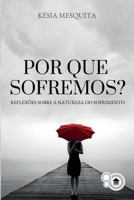 Por que sofremos?: Reflexões sobre a natureza do sofrimento (Portuguese Edition) 8566941438 Book Cover