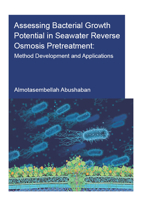 Assessing Bacterial Growth Potential in Seawater Reverse Osmosis Pretreatment: Method Development and Applications: Method Development and Applications 036789906X Book Cover