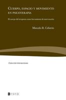 Cuerpo, Espacio y Movimiento En Psicoterapia: El Cuerpo del Terapeuta Como Herramienta de Intervencion 9871354398 Book Cover