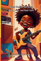 Bass Basics for Kids: Learn, Play, and Rock Out!! B0FCFRWZ3N Book Cover