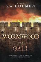 Wormwood and Gall: The Destruction of Jerusalem and the First Gospel 1088155421 Book Cover