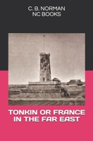 Tonkin, or, France in the Far East 1014082153 Book Cover