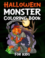 Halloween Monster Coloring Book For Kids: Monster Coloring Book For Kids Ages 4-8 (Creepy Coloring Books) B08HQ45TMC Book Cover