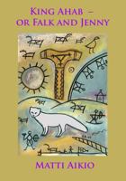 King Ahab ? or Falk and Jenny 0990766152 Book Cover