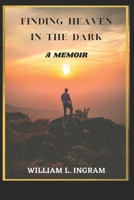Finding Heaven In The Dark: A Memoir About Discovering Life's Meaning B0875Z5WR6 Book Cover