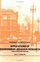 Applications of Environment-Behavior Research: Case Studies and Analysis (Environment and Behavior) 0521337704 Book Cover