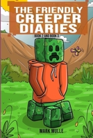 The Friendly Creeper Diaries, Book 2 and Book 3: (An Unofficial Minecraft Book for Kids Ages 9 - 12 (Preteen) 1533477191 Book Cover