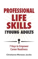 Professional Life Skills for Young Adults: 7 Keys to Empower Career Readiness B0F53JHQ8G Book Cover