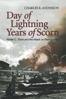 Day Of Lightning, Years Of Scorn: Walter C. Short And The Attack On Pearl Harbor (Association of the U. S. Army Book Series) 1591140110 Book Cover